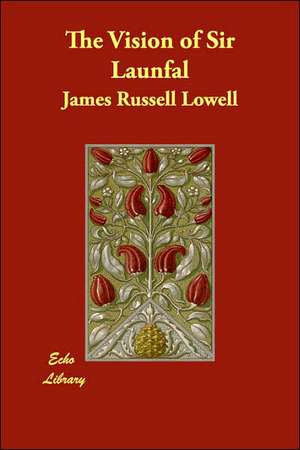 The Vision of Sir Launfal de James Russell Lowell