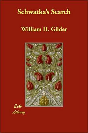 Schwatka's Search de William H. Gilder