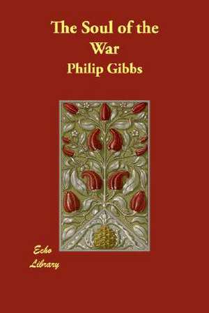 The Soul of the War de Philip Gibbs