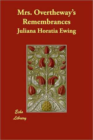 Mrs. Overtheway's Remembrances de Juliana Horatia Ewing