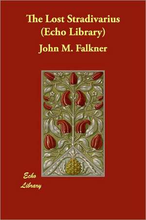 The Lost Stradivarius (Echo Library) de John M. Falkner