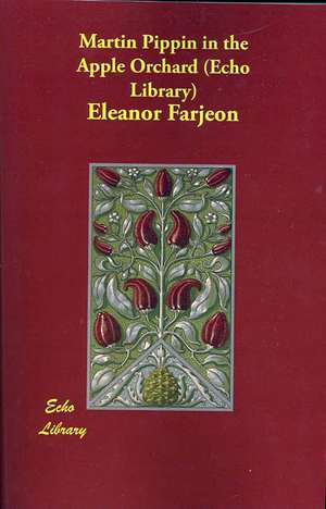 Martin Pippin in the Apple Orchard (Echo Library) de Eleanor Farjeon