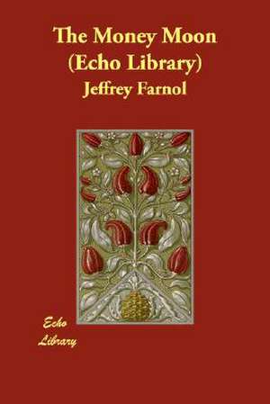 The Money Moon (Echo Library) de Jeffrey Farnol