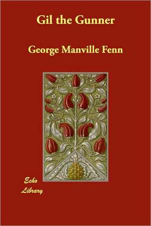 Gil the Gunner de George Manville Fenn