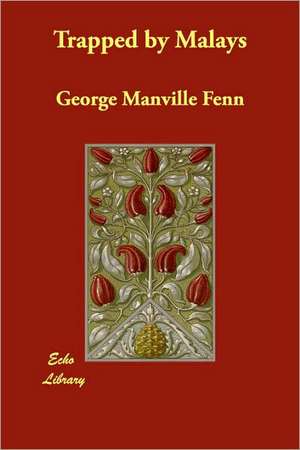 Trapped by Malays de George Manville Fenn