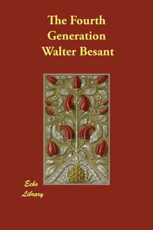 The Fourth Generation de Walter Besant