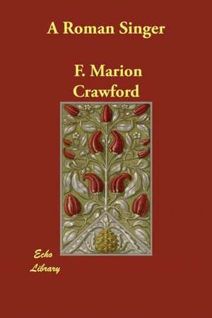 A Roman Singer de F. Marion Crawford