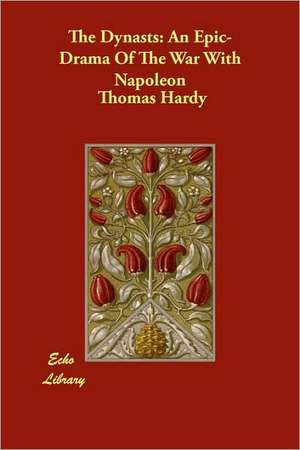 The Dynasts: An Epic-Drama of the War with Napoleon de Thomas Hardy