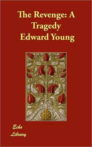 The Revenge: A Tragedy de Edward Young