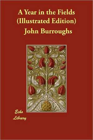 A Year in the Fields (Illustrated Edition) de John Burroughs