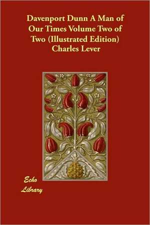 Davenport Dunn a Man of Our Times Volume Two of Two (Illustrated Edition) de Charles Lever