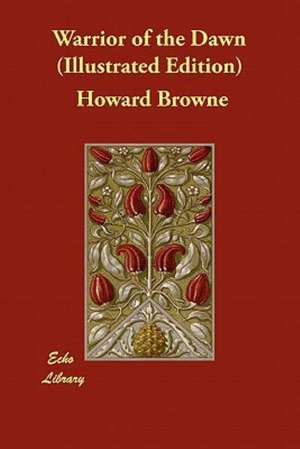 Warrior of the Dawn (Illustrated Edition) de Howard Browne