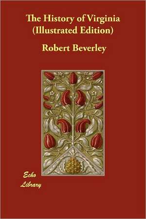 The History of Virginia (Illustrated Edition) de Robert Beverley