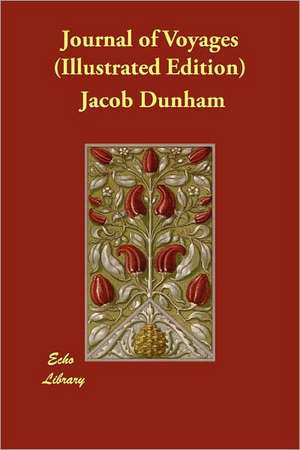 Journal of Voyages (Illustrated Edition) de Jacob Dunham