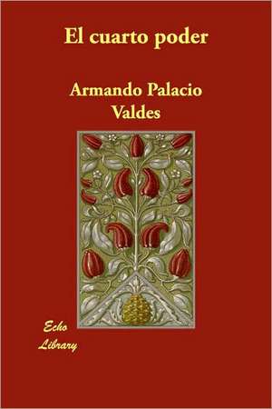 El Cuarto Poder de Armando Palacio Valdes