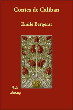 Contes de Caliban de Emile Bergerat