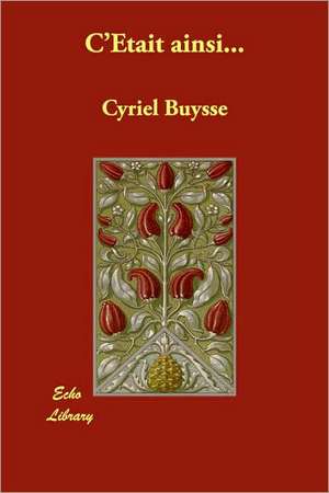 C'Etait ainsi... de Cyriel Buysse