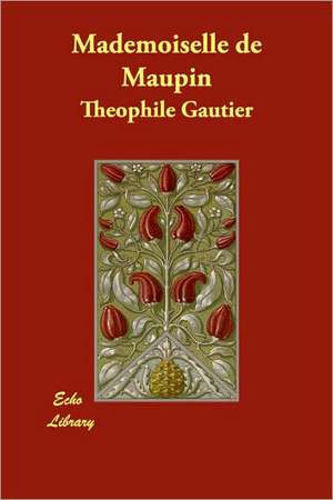 Mademoiselle de Maupin de Th Ophile Gautier