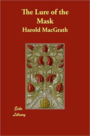 The Lure of the Mask de Harold MacGrath