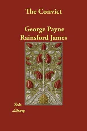 The Convict de George Payne Rainsford James