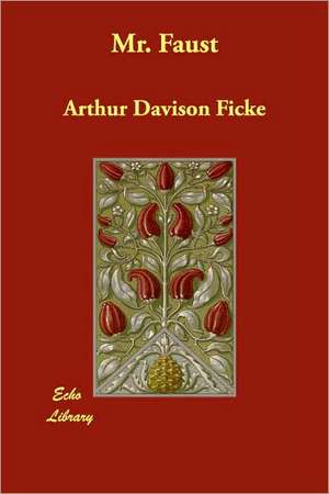 Mr. Faust de Arthur Davison Ficke