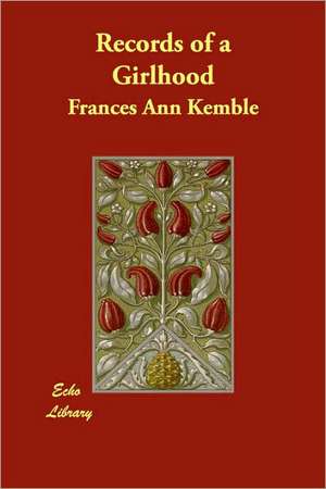 Records of a Girlhood de Frances Ann Kemble