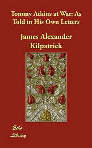 Tommy Atkins at War de James Alexander Kilpatrick