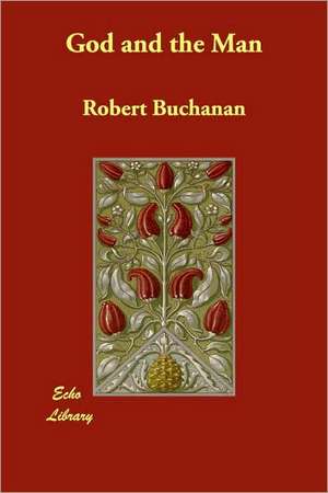 God and the Man de Robert Buchanan