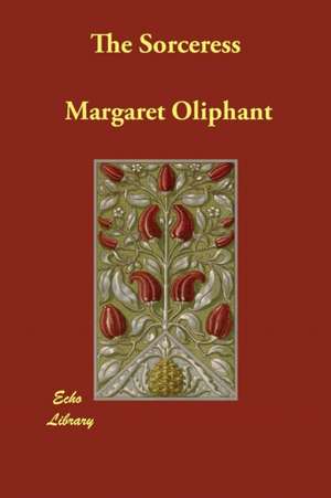 The Sorceress de Margaret Oliphant