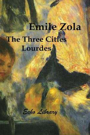 The Three Cities Trilogy: Lourdes de Emile Zola