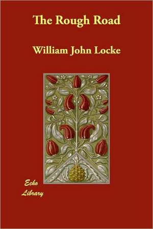 The Rough Road de William John Locke