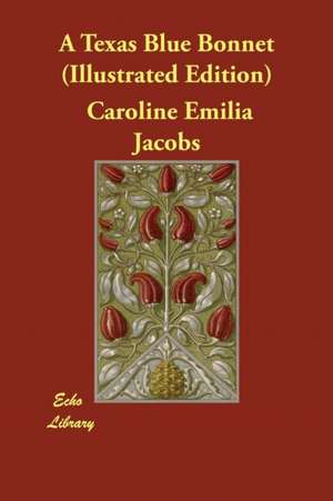 A Texas Blue Bonnet (Illustrated Edition) de Caroline Emilia Jacobs