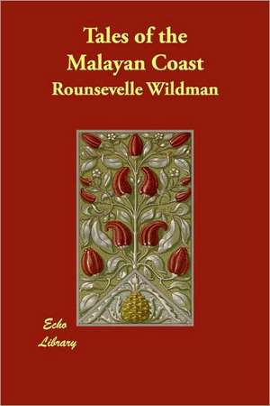 Tales of the Malayan Coast de Rounsevelle Wildman