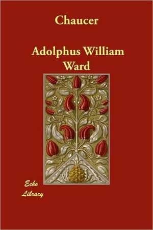 Chaucer de Adolphus William Ward