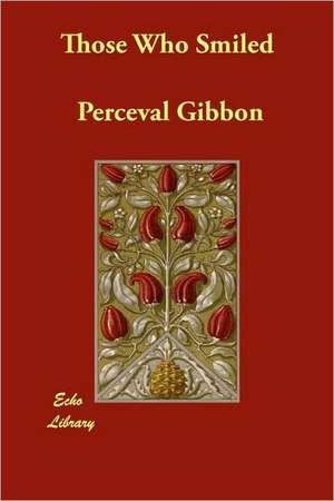 Those Who Smiled de Perceval Gibbon