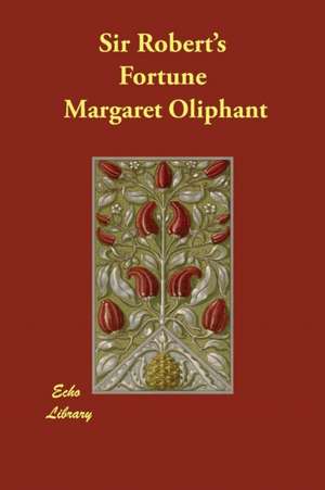 Sir Robert's Fortune de Margaret Oliphant