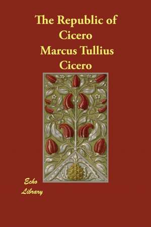 The Republic of Cicero de Marcus Tullius Cicero