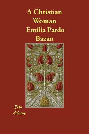 A Christian Woman de Emilia Pardo Bazan