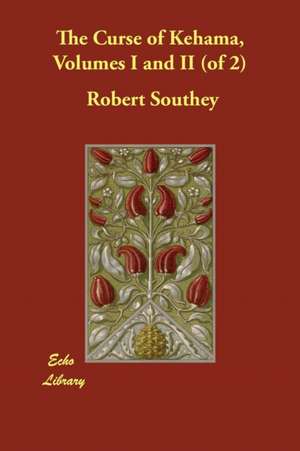 The Curse of Kehama, Volumes I and II (of 2) de Robert Southey