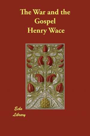 The War and the Gospel de Henry Wace