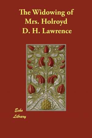 The Widowing of Mrs. Holroyd de D. H. Lawrence