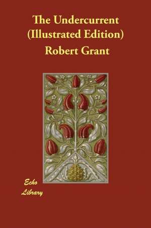 The Undercurrent (Illustrated Edition) de Robert Grant