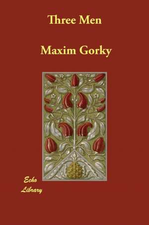 Three Men de Maxim Gorky