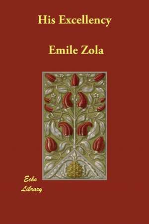 His Excellency de Emile Zola