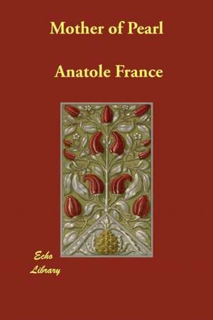 Mother of Pearl de Anatole France