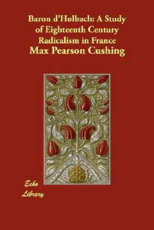 Baron D'Holbach de Max Pearson Cushing