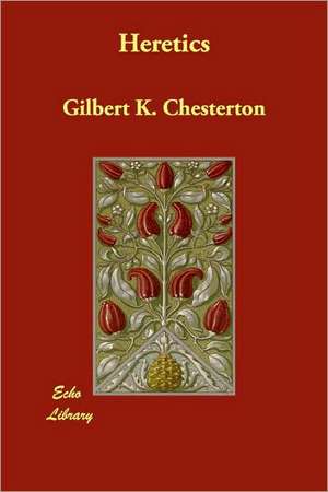 Heretics de Gilbert K. Chesterton