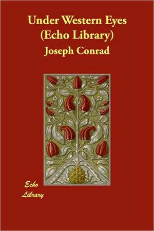 Under Western Eyes (Echo Library) de Joseph Conrad