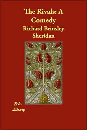 The Rivals: A Comedy de Richard Brinsley Sheridan