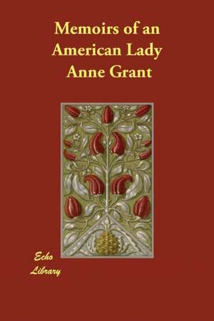 Memoirs of an American Lady de Anne Grant